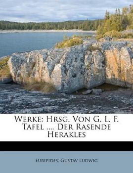 Paperback Werke: Hrsg. Von G. L. F. Tafel .... Der Rasende Herakles [German] Book