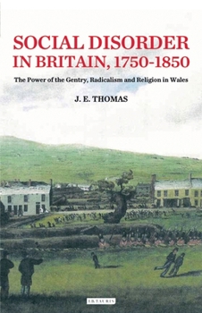 Paperback Social Disorder in Britain 1750-1850: The Power of the Gentry, Radicalism and Religion in Wales Book