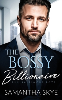 Paperback The Bossy Billionaire: An opposites attract billionaire romance Book
