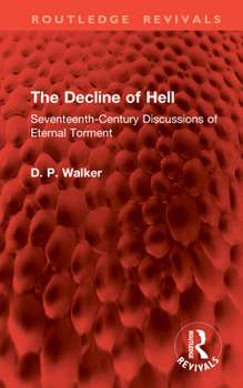 Hardcover The Decline of Hell: Seventeenth-Century Discussions of Eternal Torment Book