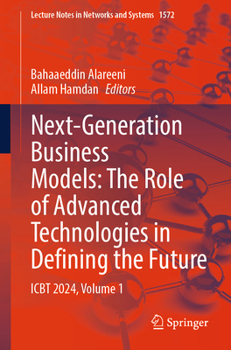Next-Generation Business Models: The Role of Advanced Technologies in Defining the Future: Icbt 2024, Volume 1