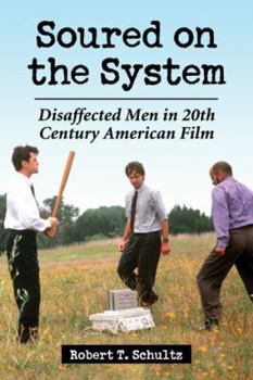 Paperback Soured on the System: Disaffected Men in 20th Century American Film Book