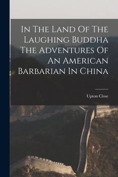 Paperback In The Land Of The Laughing Buddha The Adventures Of An American Barbarian In China Book