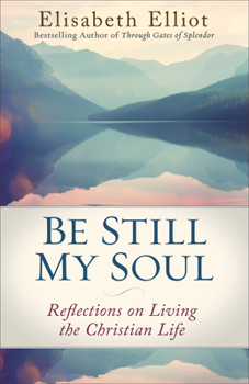 Paperback Be Still My Soul: Reflections on Living the Christian Life Book