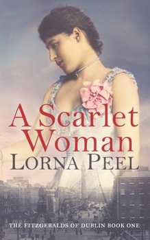 Paperback A Scarlet Woman: The Fitzgeralds of Dublin Book One Book