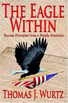 Paperback The Eagle Within: Success Principles from a Simple American Book