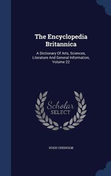 Hardcover The Encyclopedia Britannica: A Dictionary Of Arts, Sciences, Literature And General Information, Volume 22 Book