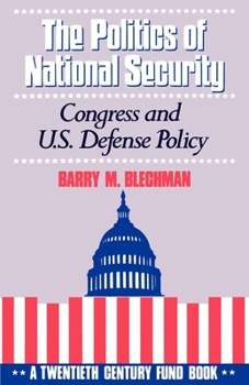 Paperback The Politics of National Security: Congress and U.S. Defense Policy Book