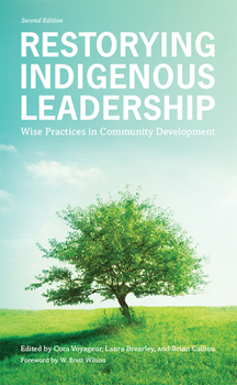 Paperback Restorying Indigenous Leadership: Wise Practices in Community Development, 2nd Edition Book