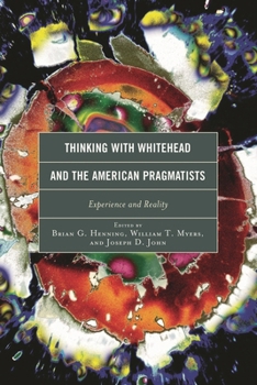 Hardcover Thinking with Whitehead and the American Pragmatists: Experience and Reality Book