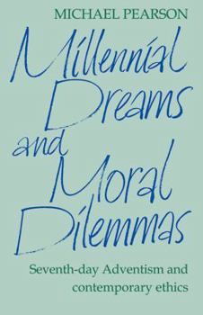Paperback Millennial Dreams and Moral Dilemmas: Seventh-Day Adventism and Contemporary Ethics Book