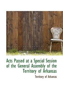 Paperback Acts Passed at a Special Session of the General Assembly of the Territory of Arkansas Book
