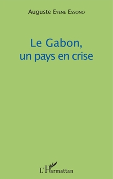 Paperback Le Gabon, un pays en crise [French] Book