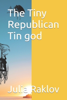 Paperback The Tiny Republican Tin god Book