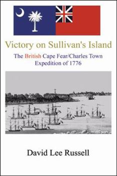 Paperback Victory on Sullivan's Island: The British Cape Fear/Charles Town Expedition of 1776 Book