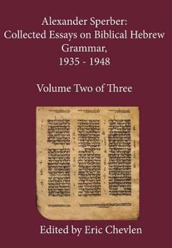 Hardcover Alexander Sperber: Collected Essays on Biblical Hebrew Grammar, 1935 - 1948: Volume Two of Three Book