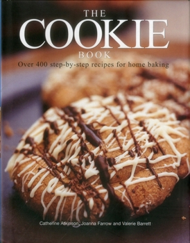 Hardcover The Cookie Book: Over 400 Step-By-Step Recipes for Home Baking Book