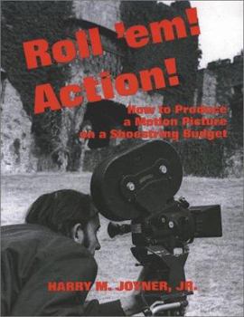 Paperback Roll 'Em! Action!: How to Produce a Motion Picture on a Shoestring Budget Book