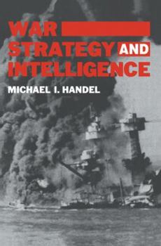 War, Strategy and Intelligence (Cass Series on Politics and Military Affairs in the Twentieth Century) - Book  of the Studies in Intelligence