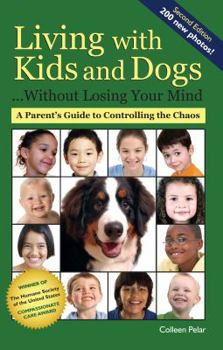 Paperback Living with Kids and Dogs . . . Without Losing Your Mind: A Parent's Guide to Controlling the Chaos Book