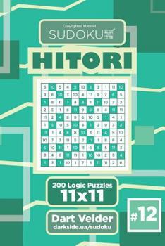 Sudoku Hitori - 200 Logic Puzzles 11x11
