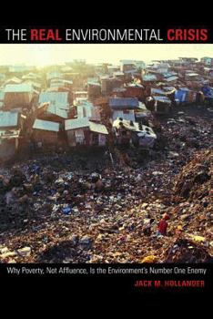 Hardcover The Real Environmental Crisis: Why Poverty, Not Affluence, Is the Environment's Number One Enemy Book
