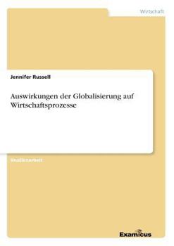 Paperback Auswirkungen der Globalisierung auf Wirtschaftsprozesse [German] Book