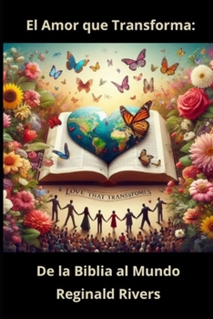 Paperback El Amor que Transforma: De la Biblia al Mundo [Spanish] Book