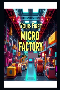 Your-First Micro Factory: Combine Tech for Fast Product Cycles (Practical Engineering Skills for Income)