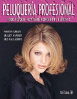 Paperback Peluqueria Profesional/ Professional Hairdressing: Todo Lo Que Hoy Debe Conocer El Estilista (Spanish Edition) [Spanish] Book