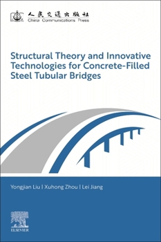 Structural Theory and Innovative Technologies for Concrete-Filled Steel Tubular Bridges