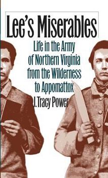 Hardcover Lee's Miserables: Life in the Army of Northern Virginia from the Wilderness to Appomattox Book