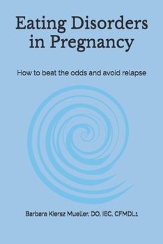 Eating Disorders in Pregnancy: How to beat the odds and avoid relapse