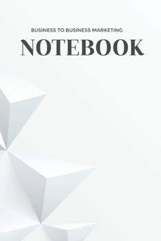 BUSINESS TO BUSINESS MARKETING: (6x9 Lined) Blank Journal Notebook Organizer Planner for BUSINESS TO BUSINESS MARKETING