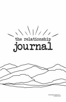 Paperback The Relationship Journal: A Self-Reflective Path to Deeper, More Fulfilling Relationships Book