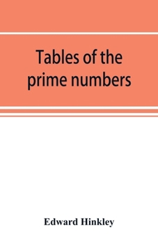 Paperback Tables of the prime numbers, and prime factors of the composite numbers, from 1 to 100,000; with the methods of their construction, and examples of th Book