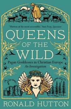 Paperback Queens of the Wild: Pagan Goddesses in Christian Europe: An Investigation Book