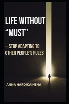 Paperback Life Without "Must" - Stop Adapting to Other People's Rules Book