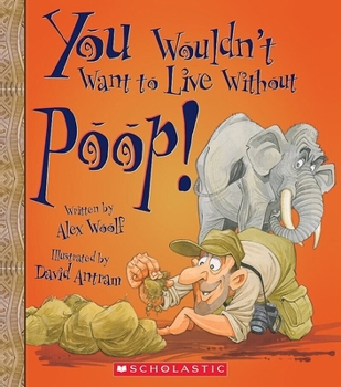 Hardcover You Wouldn't Want to Live Without Poop! (You Wouldn't Want to Live Without...) (Library Edition) Book