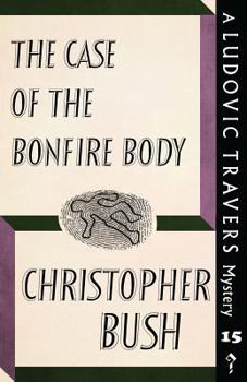 The Case of the Bonfire Body - Book #15 of the Ludovic Travers