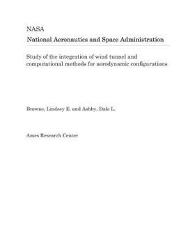 Paperback Study of the Integration of Wind Tunnel and Computational Methods for Aerodynamic Configurations Book