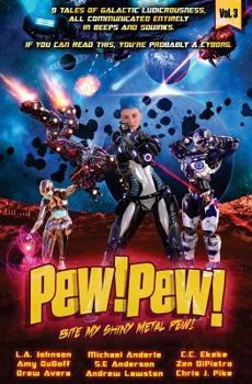 Pew! Pew! Volume 3: Bite My Shiny Metal Pew! - Book #3 of the Pew! Pew!