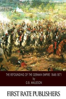 Paperback The Refounding of the German Empire 1848-1871 Book