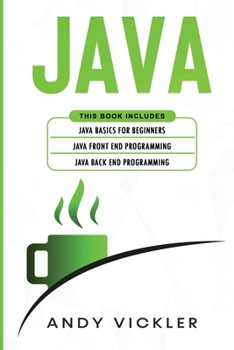 Paperback Java: This book includes: Java Basics for Beginners + Java Front End Programming + Java Back End Programming Book