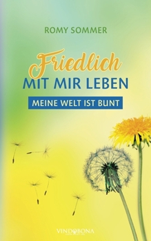 Paperback Friedlich mit mir leben: Meine Welt ist bunt [German] Book