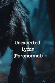 Paperback Unexpected Lycan (Paranormal) Book