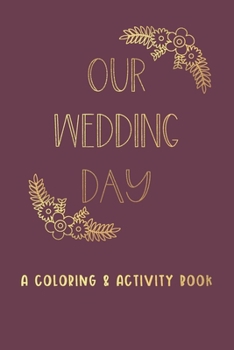 Our Wedding Day: A Coloring & Activity Book For Kids, Burgundy & Gold