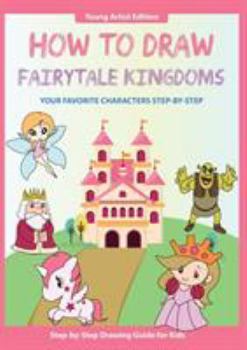 Paperback How to Draw Fairytale Kingdoms: Easy Step-by-Step Guide How to Draw for Kids Book