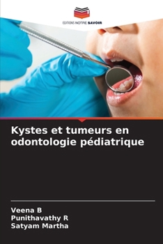 Kystes et tumeurs en odontologie pédiatrique (French Edition)