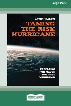 Paperback Taming the Risk Hurricane: Preparing for Major Business Disruption [Large Print 16 Pt Edition] Book